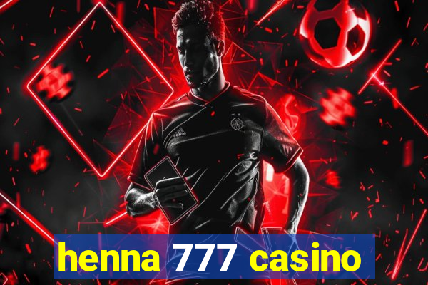 henna 777 casino